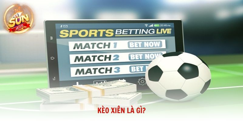 Kèo xiên là gì?