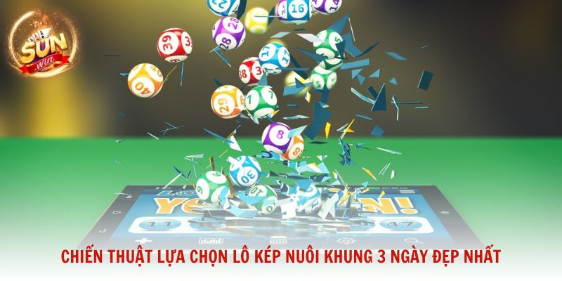 Chiến thuật lựa chọn lô kép nuôi khung 3 ngày đẹp nhất