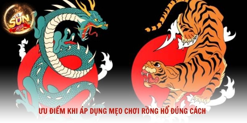 Ưu điểm khi áp dụng mẹo chơi Rồng Hổ đúng cách