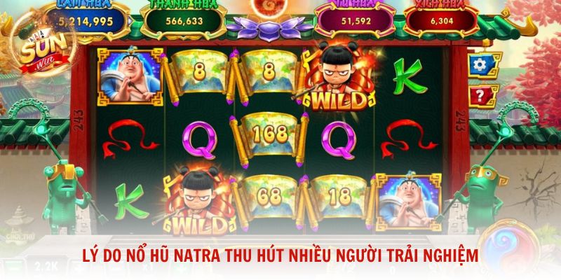 Lý do Nổ Hũ Natra thu hút nhiều người trải nghiệm