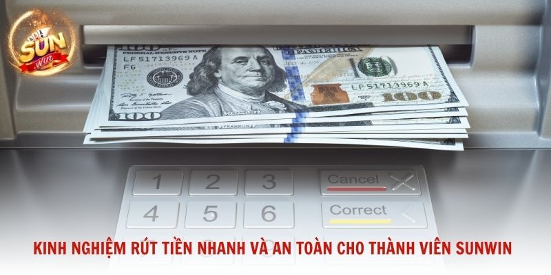 Kinh nghiệm rút tiền nhanh và an toàn cho thành viên Sunwin