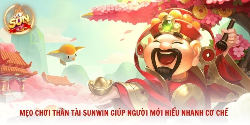 Mẹo chơi Thần Tài Sunwin giúp người mới hiểu nhanh cơ chế và theo dõi mượt mà
