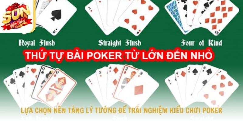 Lựa chọn nền tảng lý tưởng để trải nghiệm các kiểu chơi Poker