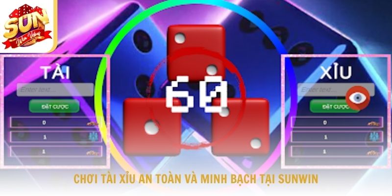 Chơi tài xỉu an toàn và minh bạch tại Sunwin
