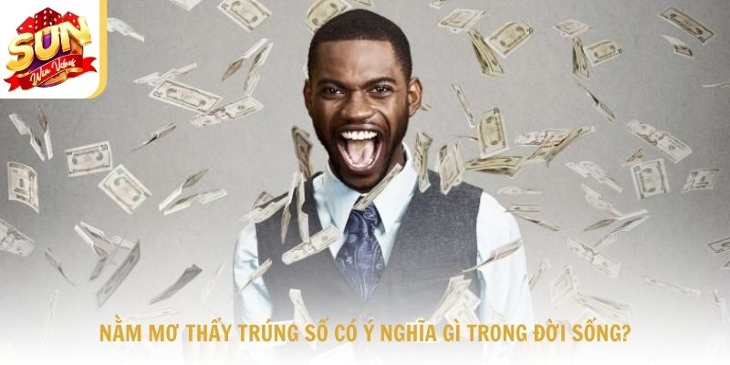 Nằm mơ thấy trúng số có ý nghĩa gì trong đời sống?